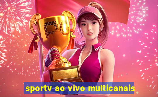 sportv ao vivo multicanais